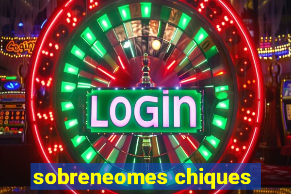 sobreneomes chiques